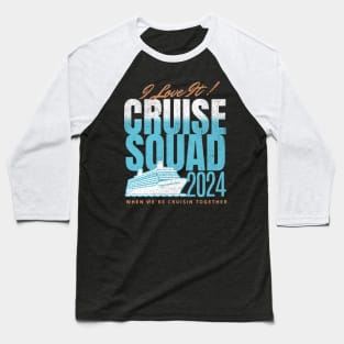 Cruise Squad I Love It When We're Cruising Together Baseball T-Shirt